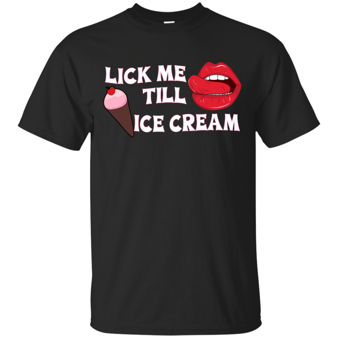 Lick me till ice cream t-shirt, tank, sweater