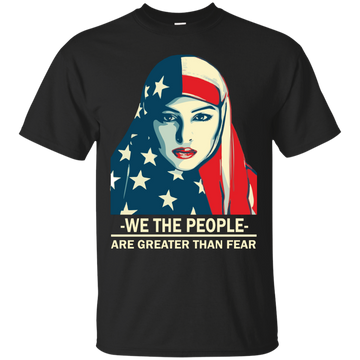 We the people are greater than fear Shirt, Hoodie, tank