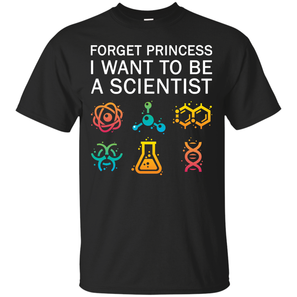Forget Princess I Want To Be A Scientist shirt for Adult, Youth