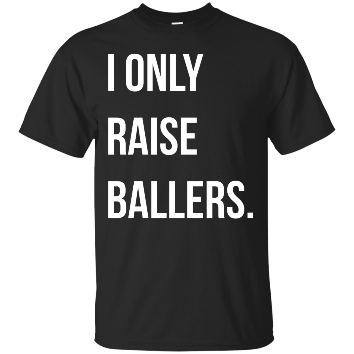 I Only Raise Ballers t-shirt, sweater, tank
