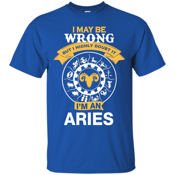 I May Be Wrong But I Highly Doubt It I'm An Aries Shirt, Hoodie, Tank