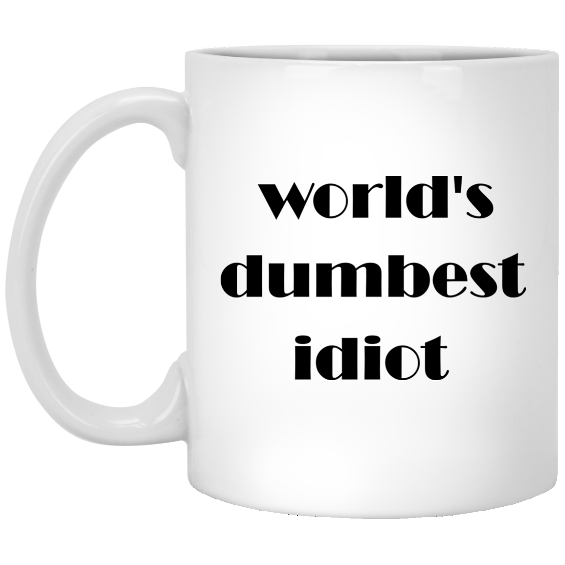 World's Dumbest Idiot Mugs