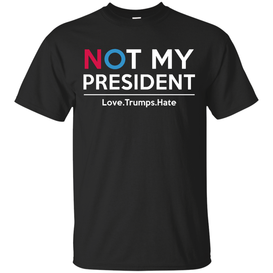 Not My President Shirt, Love.Trumps.Hate