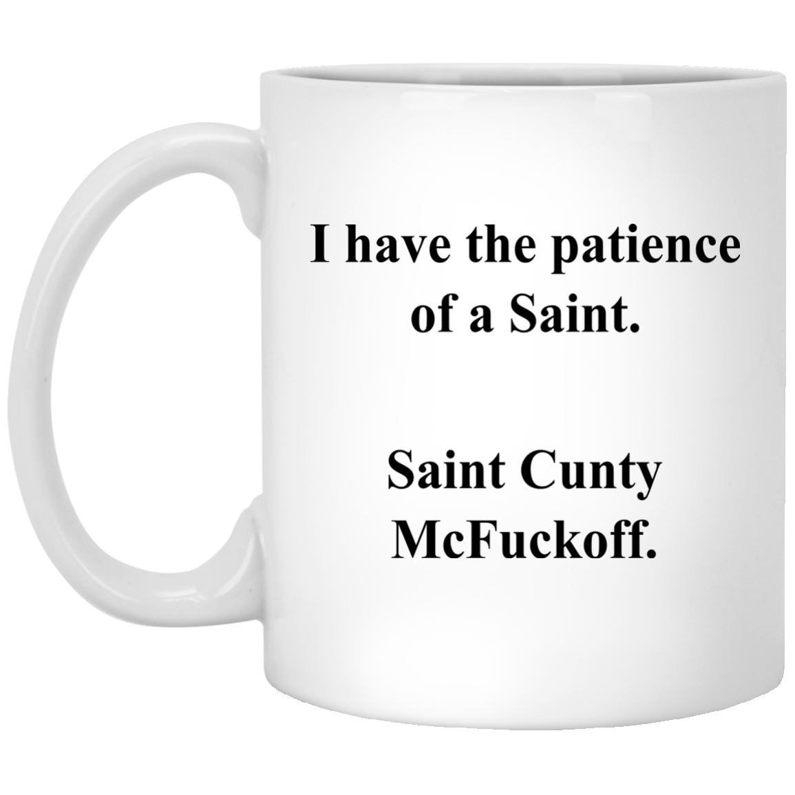 I have the patience of a Saint mugs