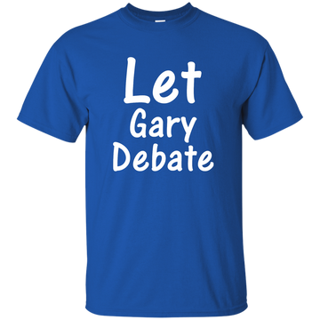 Let Gary Debate Shirt, Hoodie, Tank