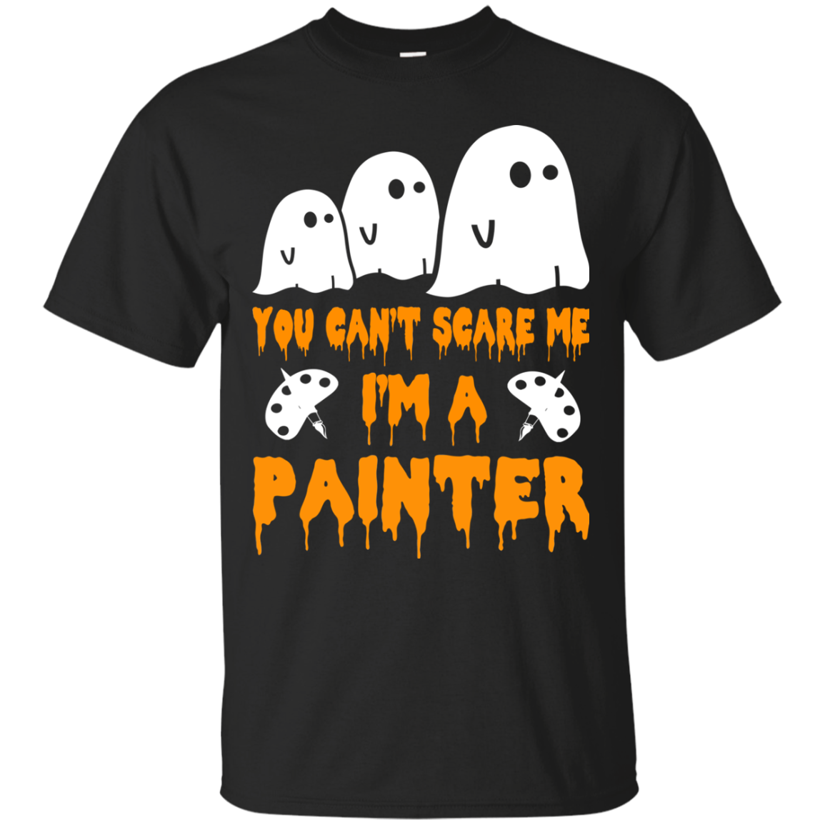 You can’t scare me I'm a Painter shirt, hoodie, tank