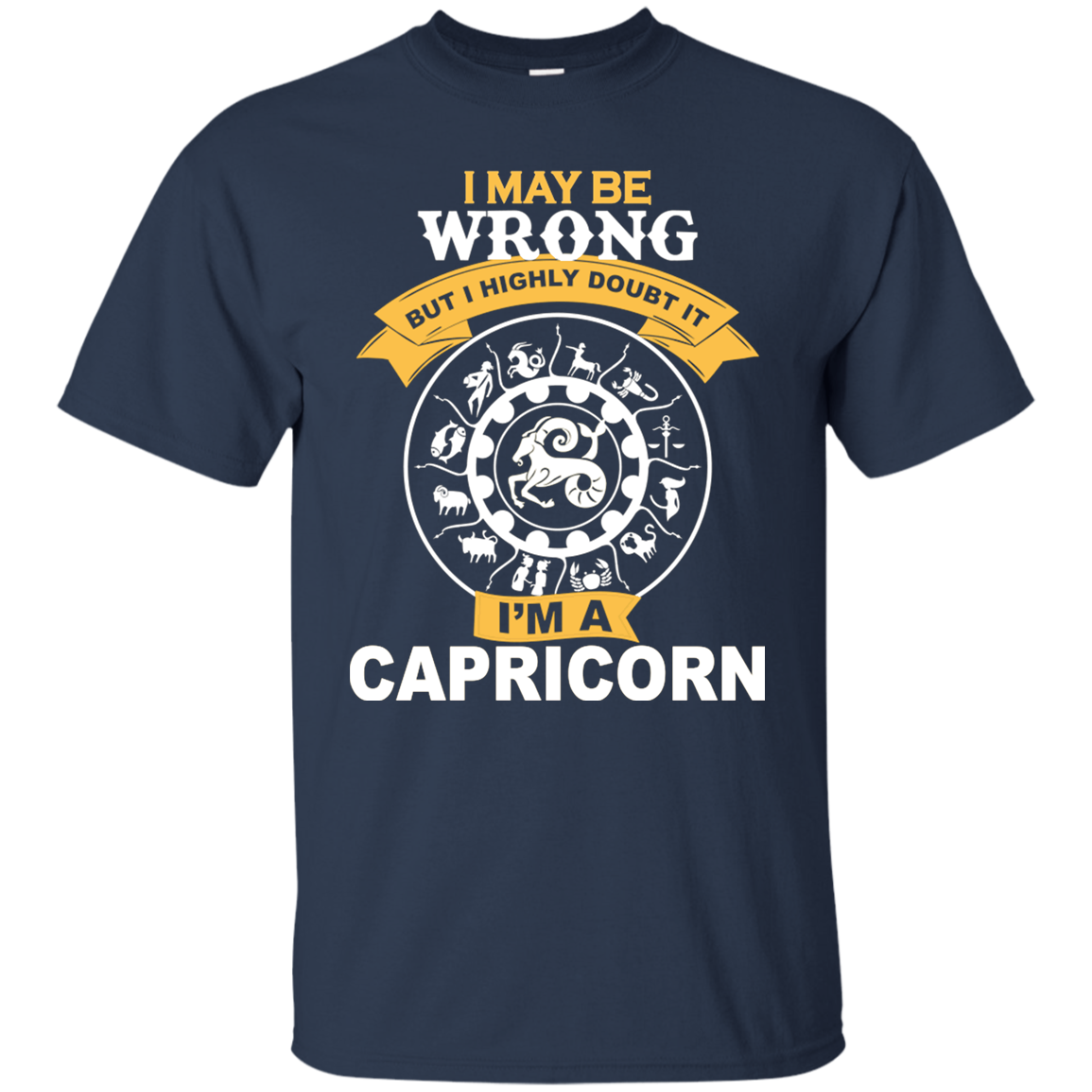 I May Be Wrong But I Doubt It I'm A Capricorn Shirt, Hoodie, Tank