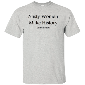 Nasty Woman Make History Tee/Hoodie/Tank
