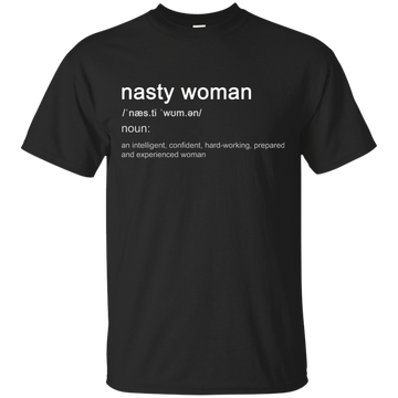 Nasty woman definition shirt