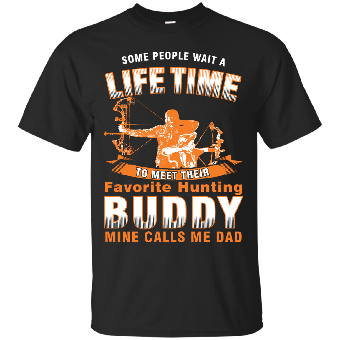 Some People Wait A Lifetime To Meet Their Favorite Hunting Buddy Shirt