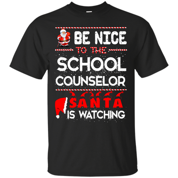 Be Nice To The School Counselor Santa is Watching Shirt, Hoodie, Tank