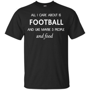 All I care about is Football Shirt, Hoodie