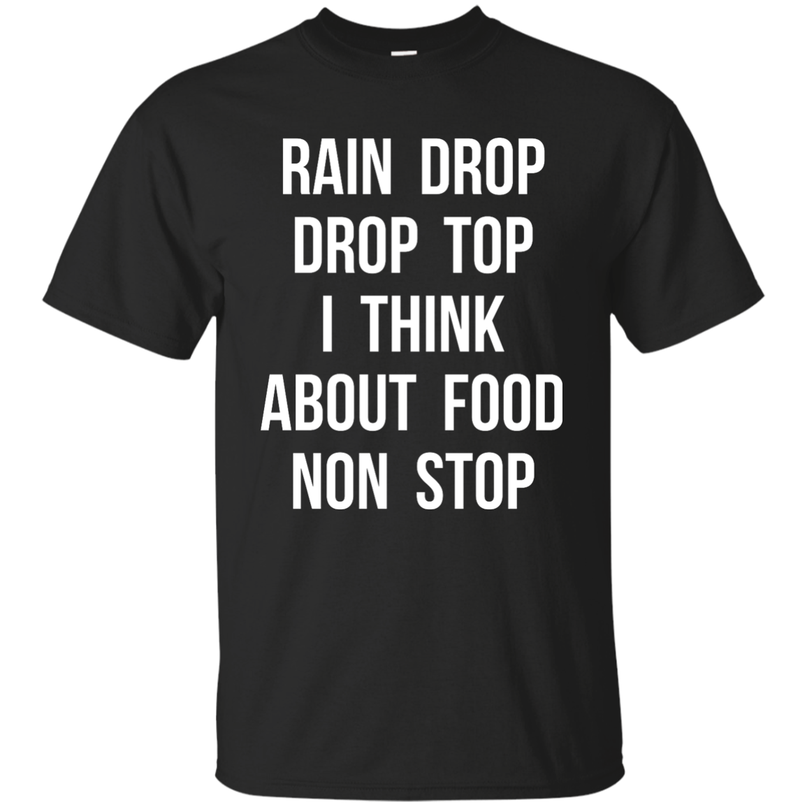 Rain Drop Drop Top I Think about Food non Stop shirt