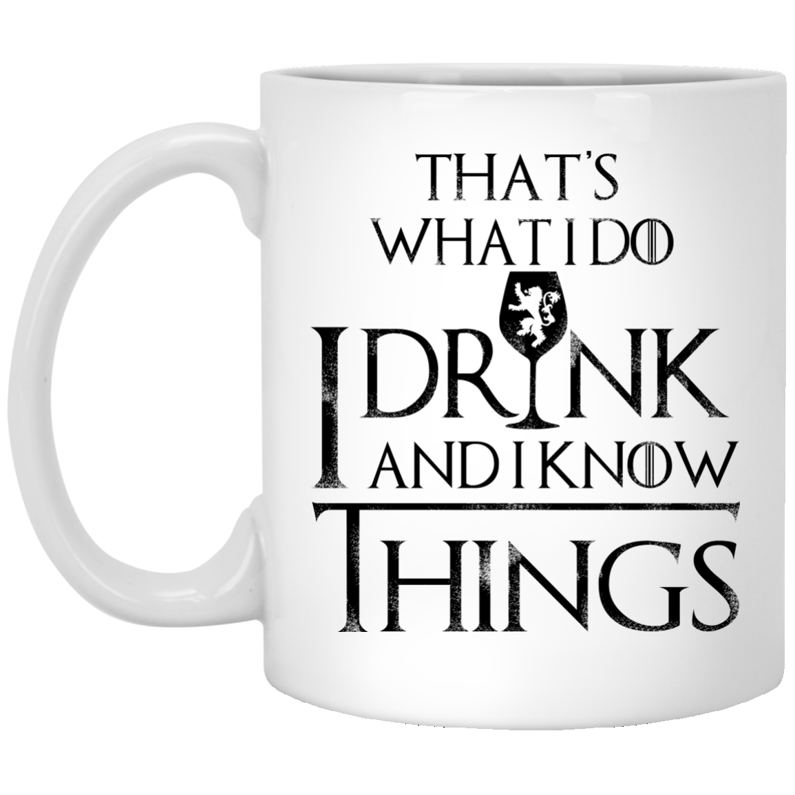 That's what I do: I drink and I know things mug, beer stein