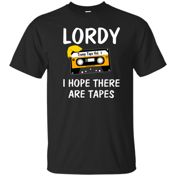 Lordy I Hope There Are Tapes T-Shirt