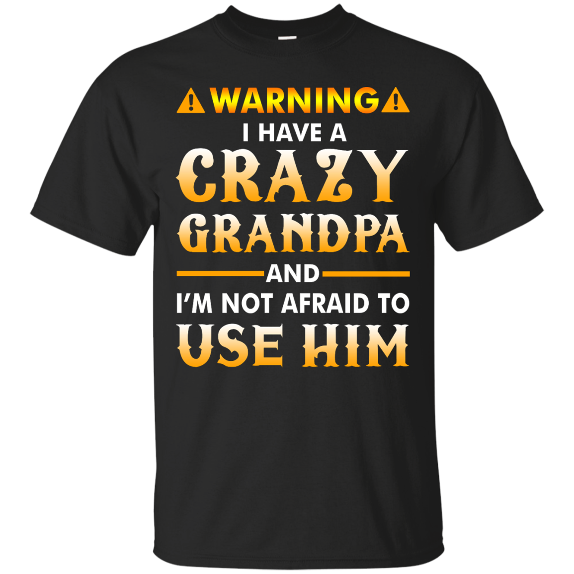 Warning I Have A Crazy Grandpa T-Shirt, Hoodie, Tank