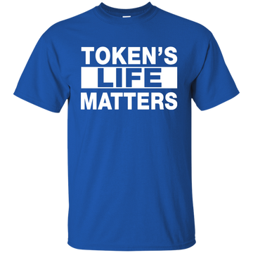 Token's Life Matters Tee/Hoodie/Tank