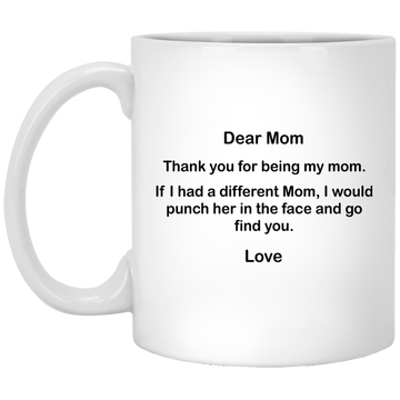 Dear Mom Thank You For Being My Mom mug
