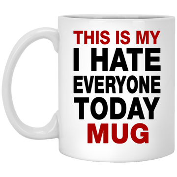 This Is My I Hate Everyone Today Mug