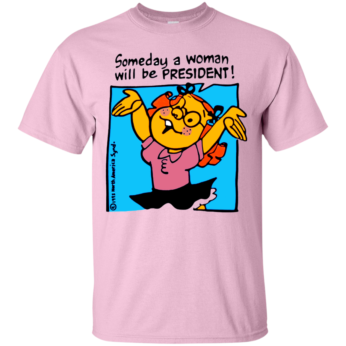 Someday a woman will be PRESIDENT! Tee/tank/hoodie - ifrogtees