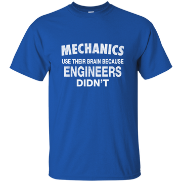 Mechanics use their brain because engineers didn't shirt, hoodie