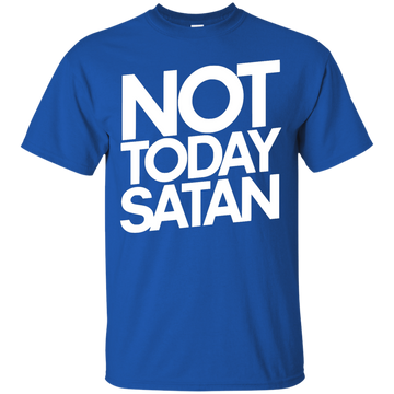 Not Today Satan Shirt, Sweater, Tank