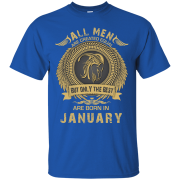 All Men Are Created Equal but Only the Best Born in January T-shirt, Hoodie