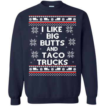 I Like Big Butts and Taco Trucks Sweater, Shirt, Hoodie