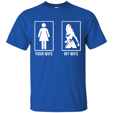 Wonder Woman: Your Wife, My Wife shirt, hoodie, tank