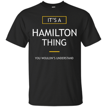 It's a Hamilton Thing shirt, sweater, tank