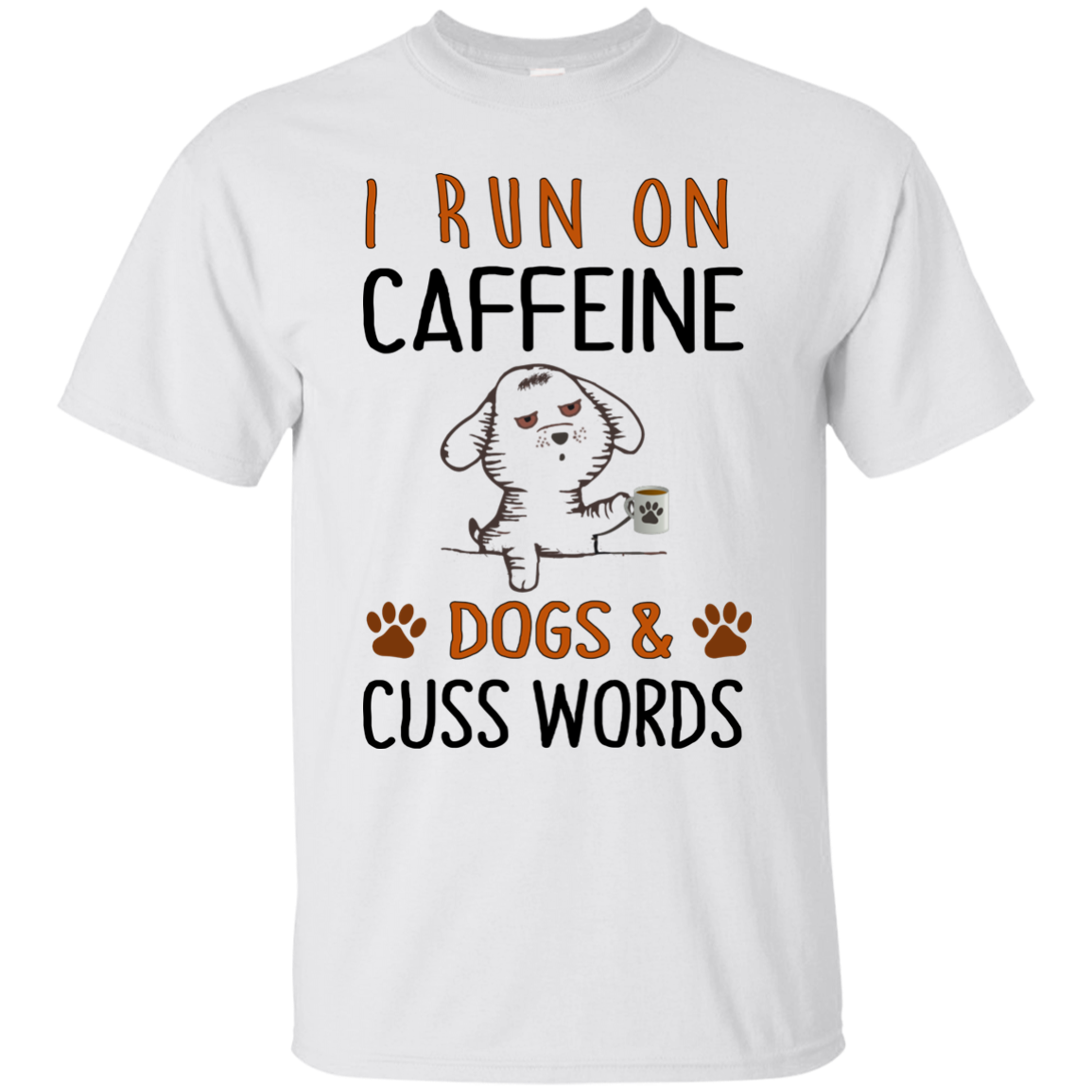 I Run On Caffeine Dogs and Cuss Words Shirt, Hoodie, Sweater