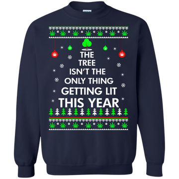 The Tree Isn't The Only Thing Getting Lit Sweater, Shirt, Hoodie