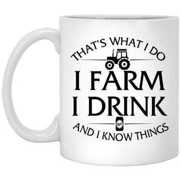 Farmer mug: I Farm I Drink and I Know things