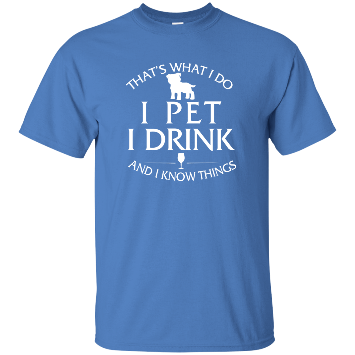 I Pet my Pitbull, I Drink and I Know Things - ifrogtees