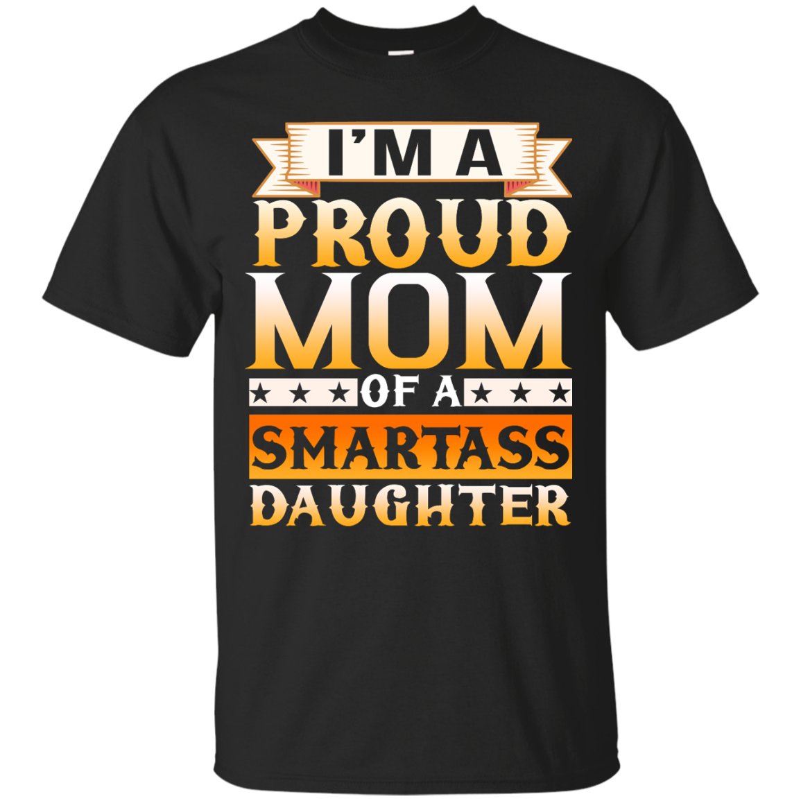 I'm A Proud Mom Of A Smartass Daughter shirt