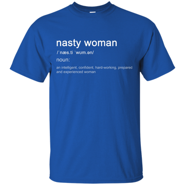Nasty woman definition shirt