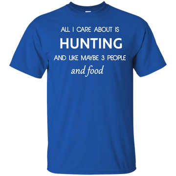 All I care about is Hunting T-shirt, Hoodie
