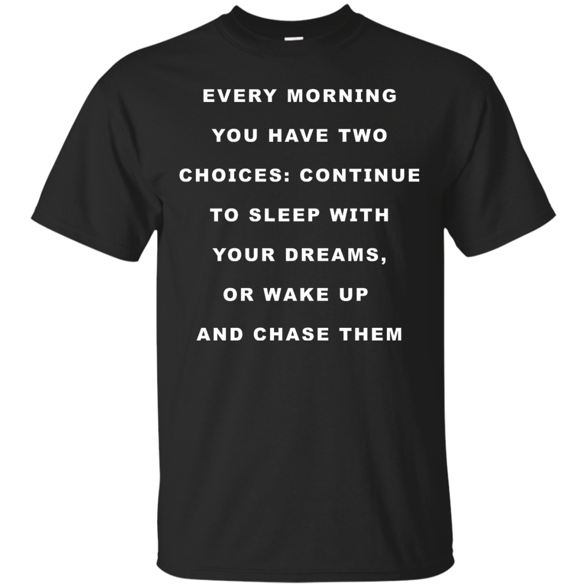 Continue to sleep with your dreams or wake up and chase them shirt