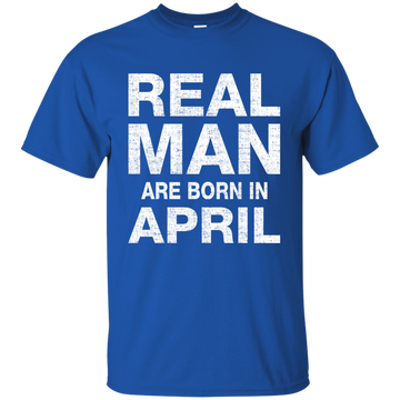 Real Man Are Born in April Shirt, Hoodie, Tank