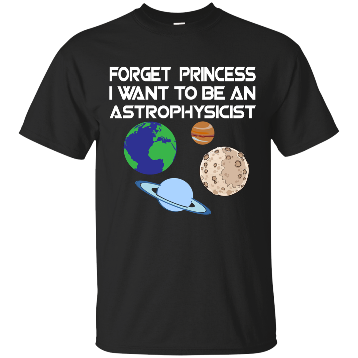 Forget Princess I Want To Be An Astrophysicist shirt, long sleeve