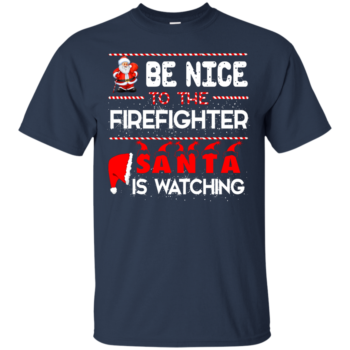 Be Nice To The Firefighter Santa is Watching Shirt, Hoodie, Tank - ifrogtees
