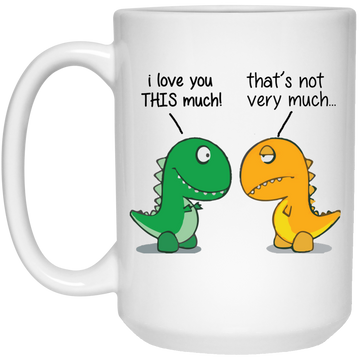 I Love You This Much, That's Not Very Much Mugs
