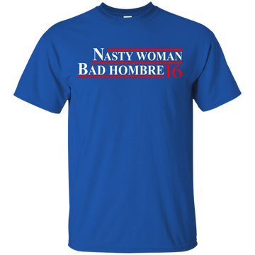 Nasty Woman 2016 Bad Hombre Tee, Hoodie, Tank