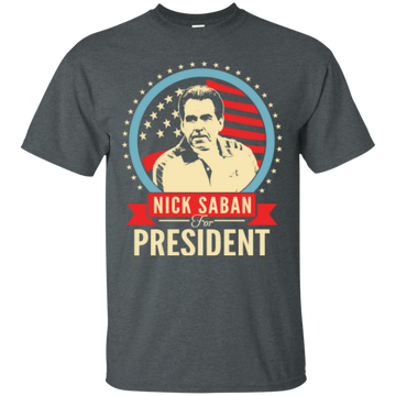 Nick Saban for President t-shirt/hoodie/tank top