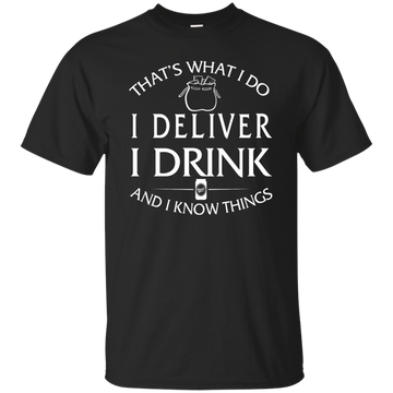I deliver, I drink and i know things - Letter carrier shirt - ifrogtees