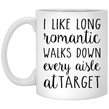 I Like Romantic Walks Down Every Aisle at Target Mugs