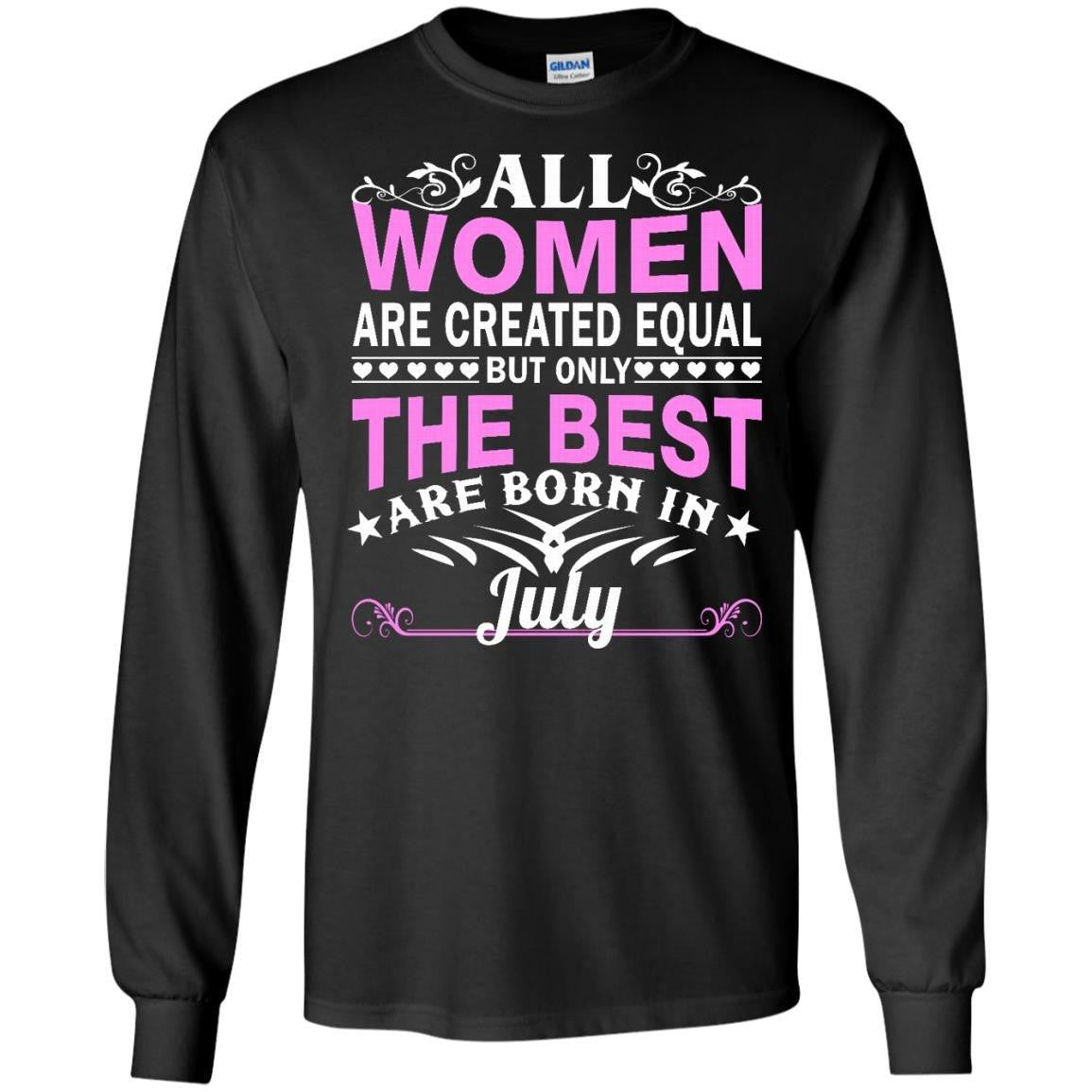 All Women Are Created Equal But Only The Best Are Born In July shirt,