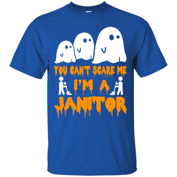 You can’t scare me I'm a Janitor shirt, hoodie, tank