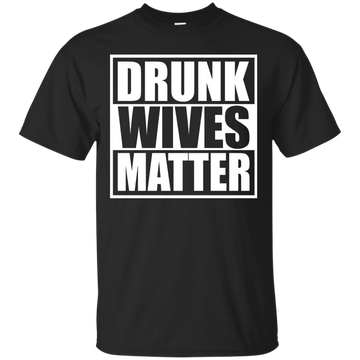 Drunk wives matter shirt, tank top, hoodie