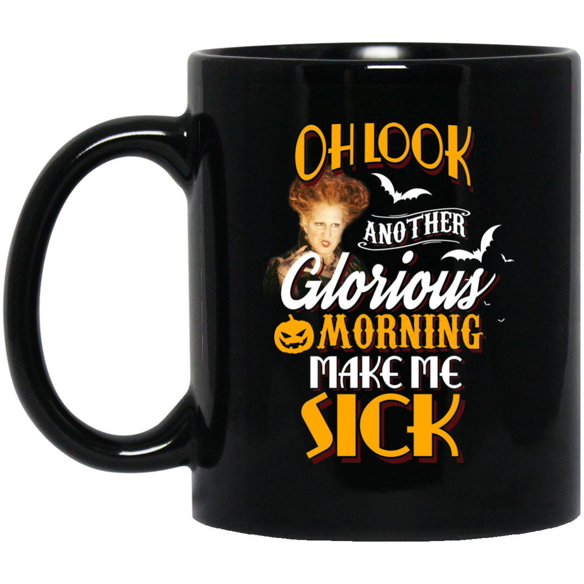 Hocus Pocus: Oh look another glorious morning make me sick mugs